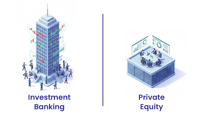 Understand the key differences between Investment Banking and Private Equity 